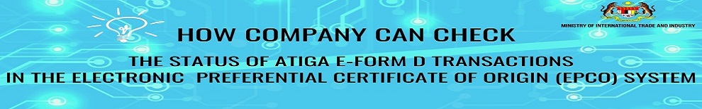 HOW COMPANY CAN CHECK THE STATUS OF ATIGA E-FORM D TRANSACTIONS IN THE ELECTRONIC PREFERENTIAL CERTIFICATE (EPCO) SYSTEM 